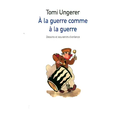 A la guerre comme à la guerre dessins et souvenirs d’enfance - a la guerre comme à la guerre dessins et souvenirs